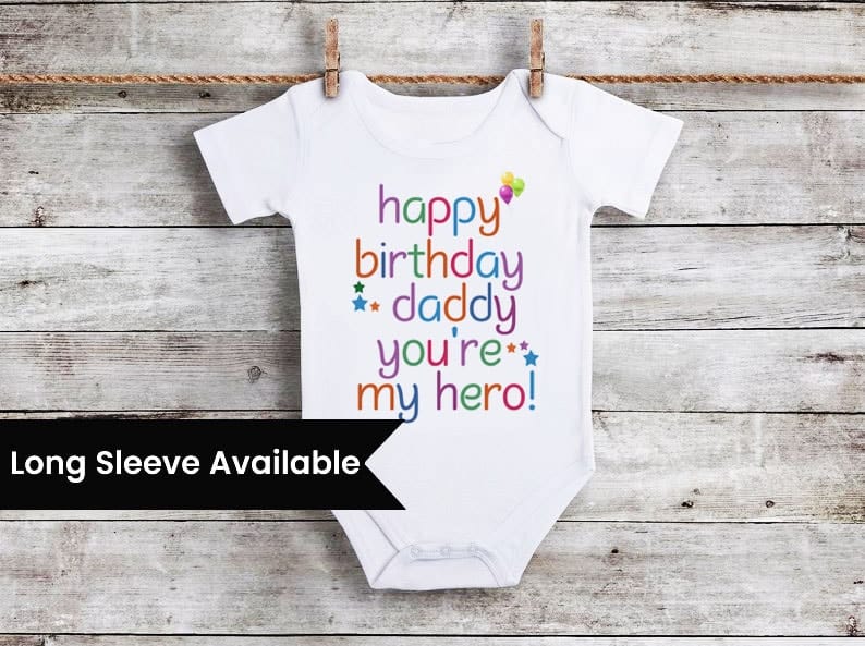 Happy birthday daddy romper for baby cute celebration
